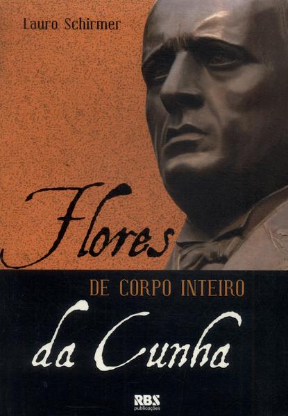 Flores Da Cunha De Corpo Inteiro (inclui Mini Cd)