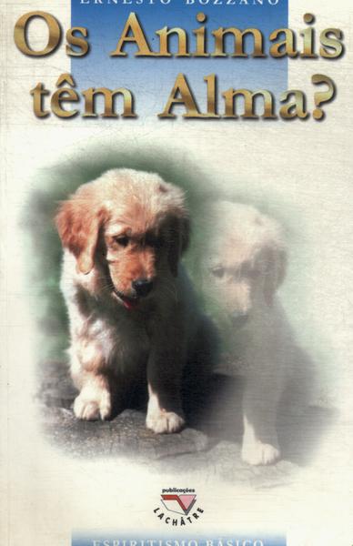 Os Animais Têm Alma?