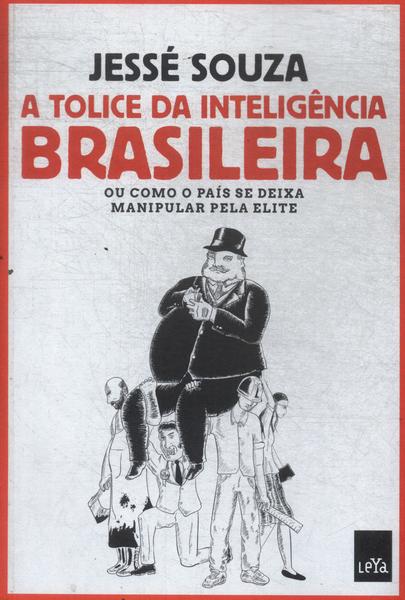 A Tolice Da Inteligência Brasileira