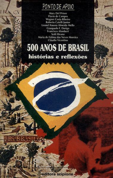 500 Anos De Brasil: Histórias E Reflexões