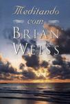 Meditando Com Brian Weiss (não Inclui Cd)