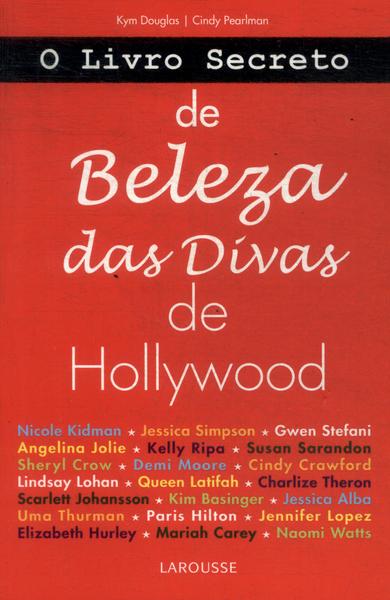 O Livro Secreto De Beleza Das Divas De Hollywood