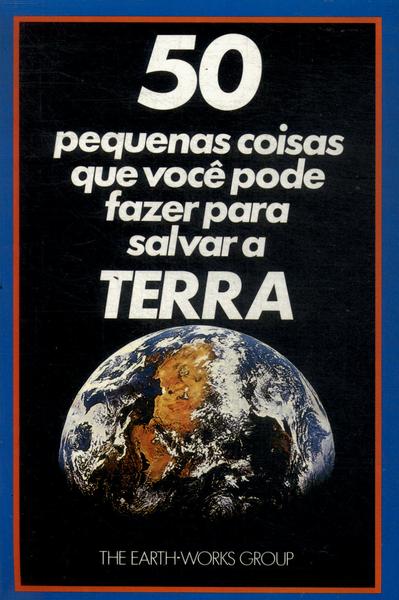 50 Pequenas Coisas Que Você Pode Fazer Para Salvar A Terra