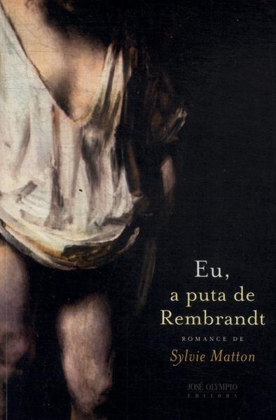 Eu, A Puta De Rembrandt