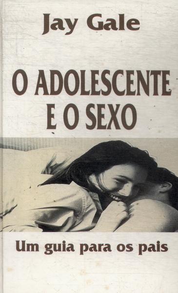 O Adolescente E O Sexo