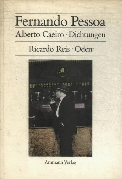 Alberto Caeiro: Dichtungen - Ricardo Reis: Oden