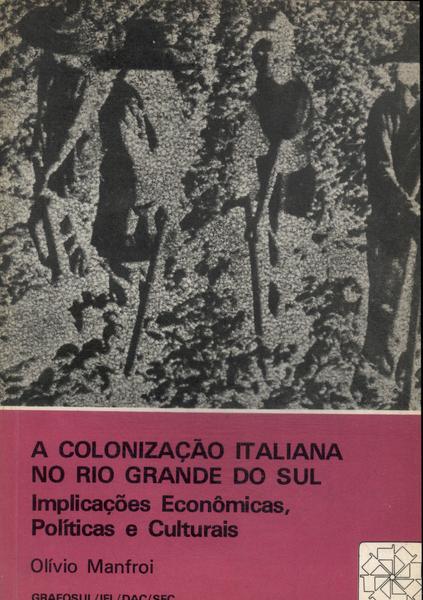 A Colonização Italiana No Rio Grande Do Sul