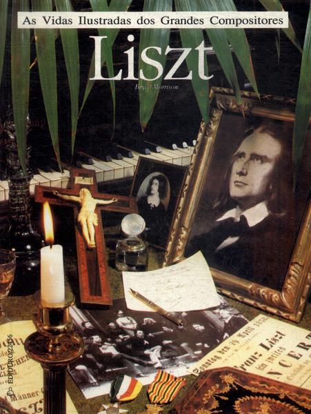 As Vidas Ilustradas Dos Grandes Compositores: Liszt