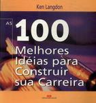 As 100 Melhores Idéias Para Construir Sua Carreira