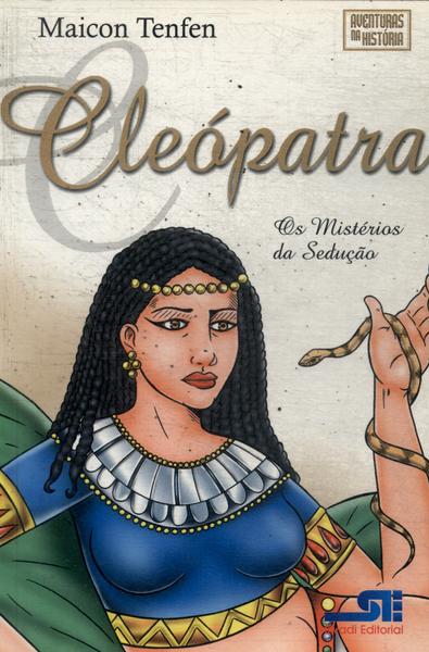 Cleopatra: Os Mistérios Da Sedução