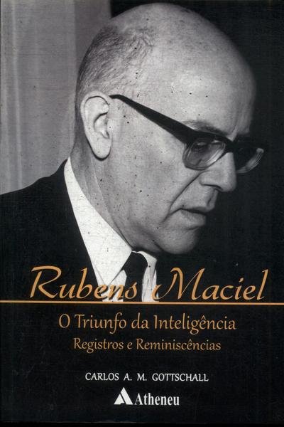 Rubens Maciel: O Triunfo Da Inteligência