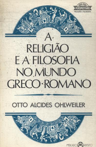 A Religião E A Filosofia No Mundo Greco - Romano