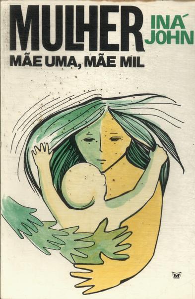 Mulher: Mãe Uma, Mãe Mil