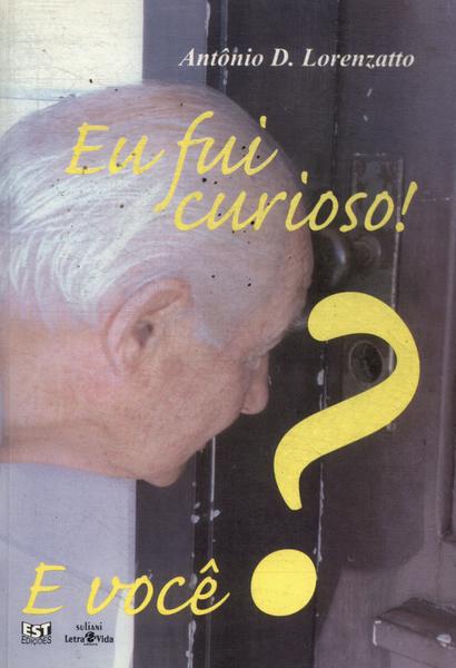 Eu Fui Curioso! E Você?