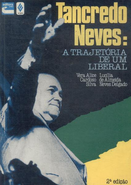 Tancredo Neves: A Trajetória De Um Liberal