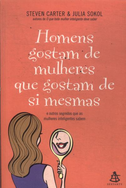 Os Homens Gostam De Mulheres Que Gostam De Si Mesmas