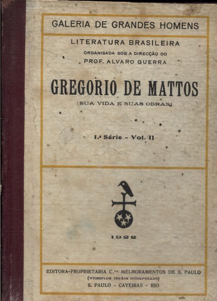 Gregorio De Mattos: Sua Vida E Suas Obras