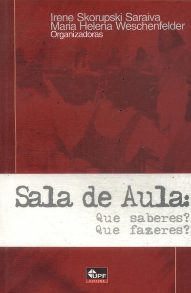 Sala De Aula: Que Saberes? Que Fazeres?