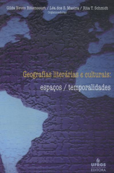 Geografias Literárias E Culturais: Espaços / Temporalidades