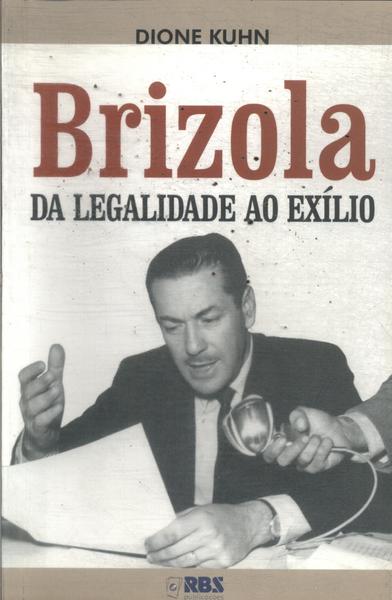 Brizola: Da Legalidade Ao Exílio
