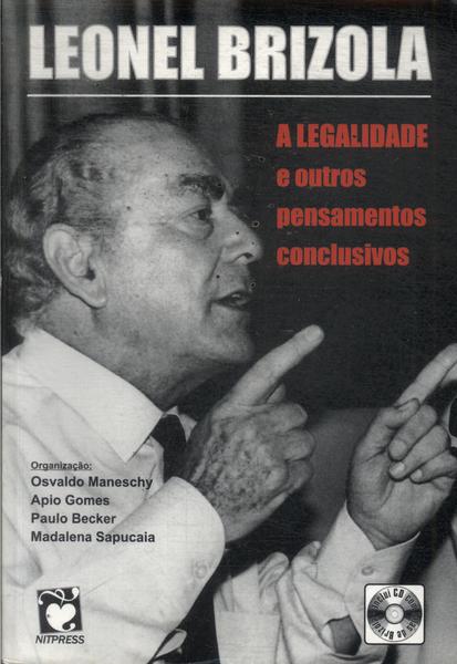 Leonel Brizola: A Legalidade E Outros Pensamentos Conclusivos (inclui Cd)