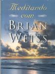 Meditando Com Brian Weiss