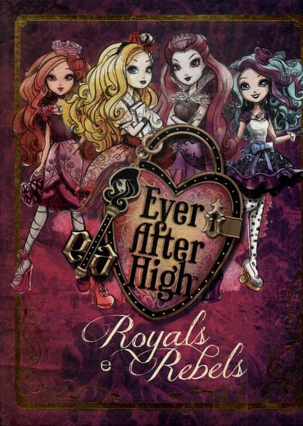 Ever After High: Royals E Rebels