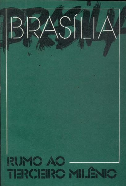 Brasília: Rumo Ao Terceiro Milênio