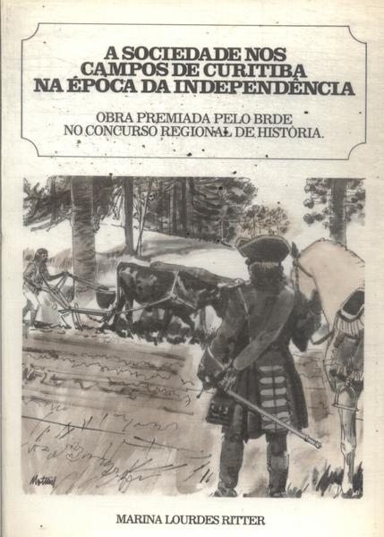 A Sociedade Nos Campos De Curitiba Na Época Da Independência