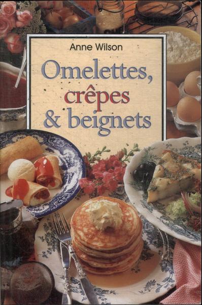 Omelettes, Crêpes E Beignets