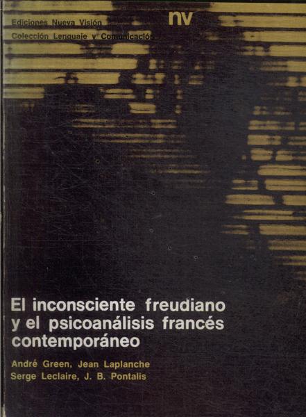 El Inconsciente Freudiano Y El Psicoanálisis Francés Contemporáneo