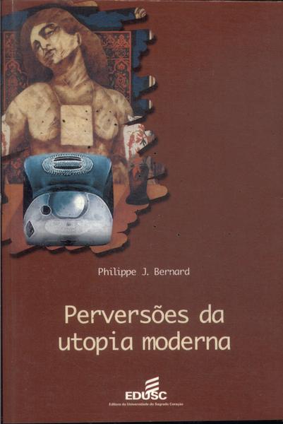 Perversões Da Utopia Moderna