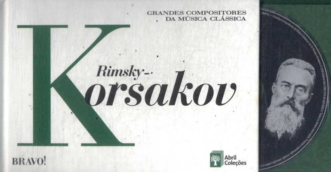 Grandes Compositores Da Música Clássica: Rimsky-Korsakov (Inclui Cd)