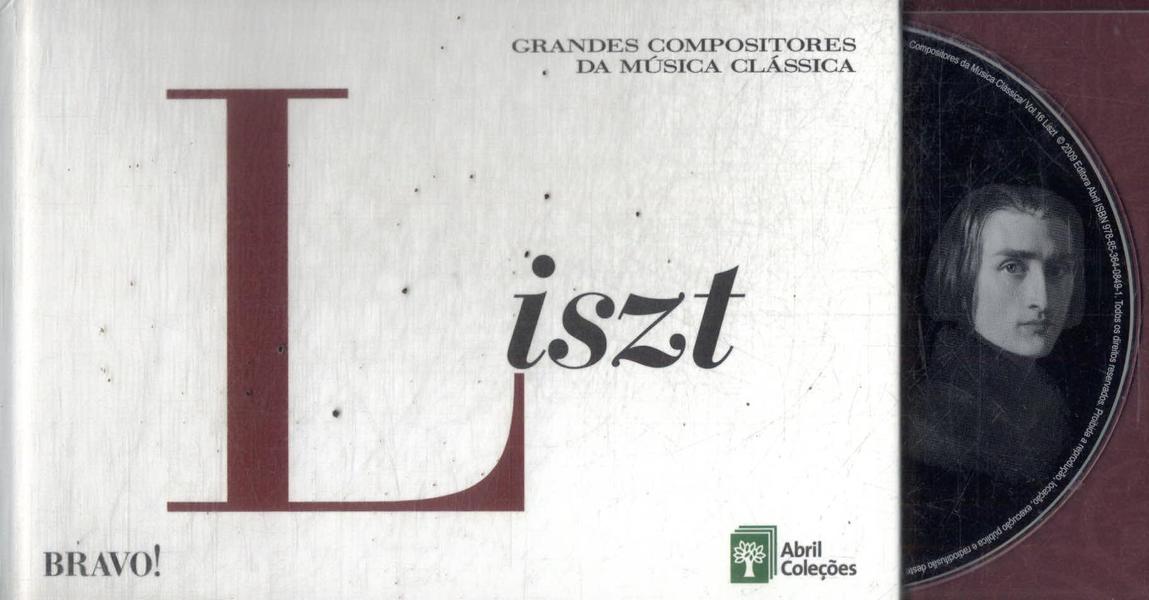 Grandes Compositores Da Música Clássica: Liszt (Inclui Cd)