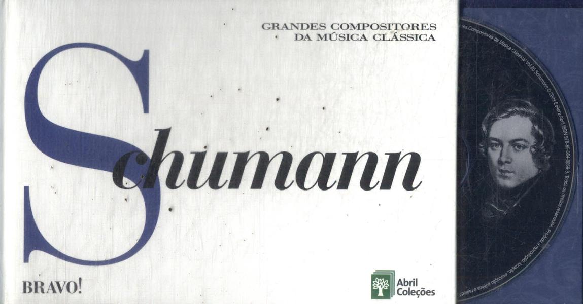 Grandes Compositores Da Música Clássica: Schumann (Inclui Cd)