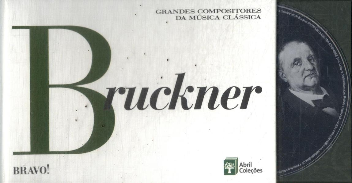 Grandes Compositores Da Música Clássica: Bruckner (Inclui Cd)