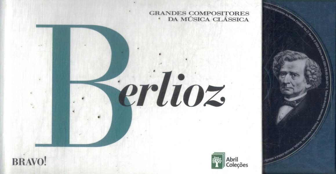 Grandes Compositores Da Música Clássica: Berlioz (Inclui Cd)
