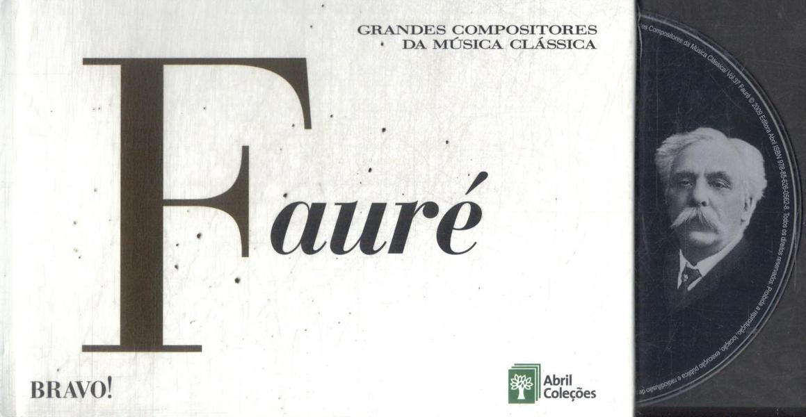 Grandes Compositores Da Música Clássica: Fauré (Inclui Cd)