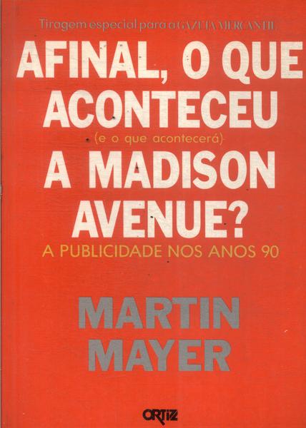 Afinal, O Que Aconteceu E O Que Acontecerá A Madison Avenue?