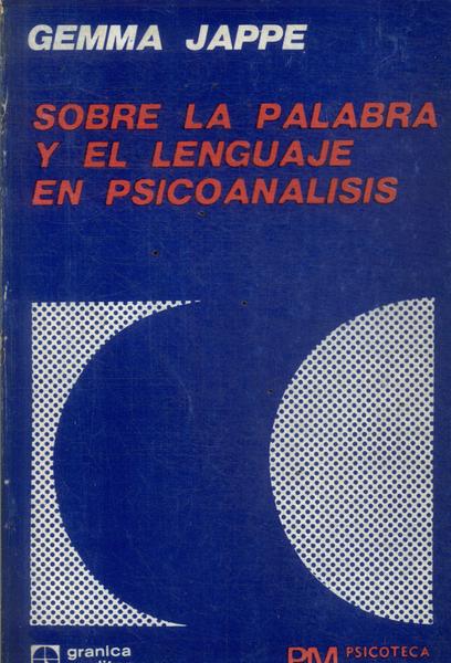 Sobre La Palabra Y El Lenguaje En Psicoanalisis