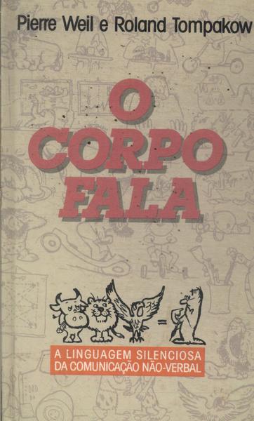 O Corpo Fala Pierre Weil E Roland Tompakow Traça Livraria E Sebo