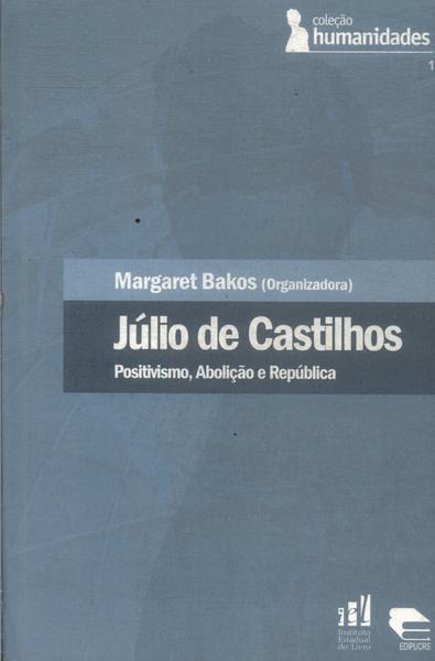 Júlio De Castilhos: Positivismo, Abolição E República