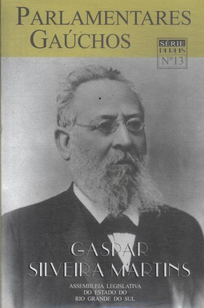 Parlamentares Gaúchos: Gaspar Silveira Martins