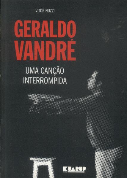 Geraldo Vandré: Uma Canção Interrompida