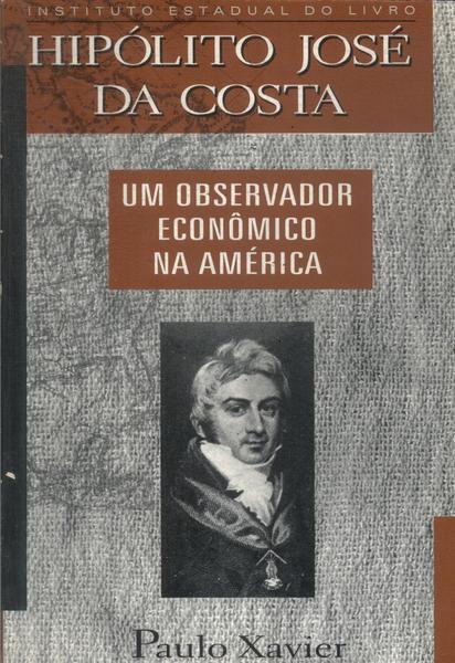 Hipólito José Da Costa: Um Observador Econômico Na América