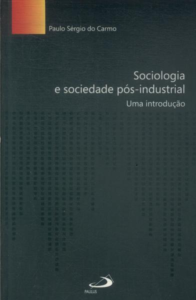 Sociologia E Sociedade Pós-industrial