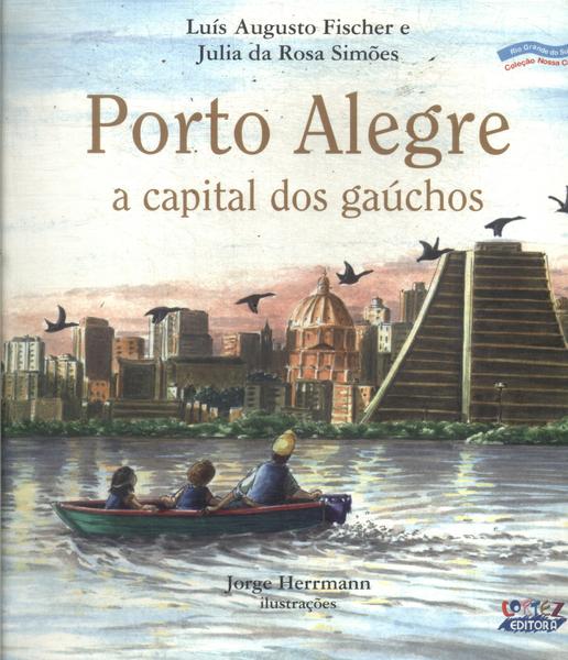 Porto Alegre, A Capital Dos Gaúchos