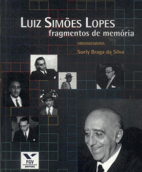 Luiz Simões Lopes: Fragmentos De Memória