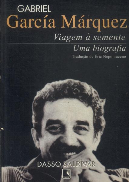 Gabriel García Márquez: Viagem À Semente