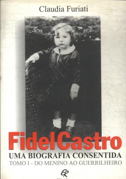 Fidel Castro: Uma Biografia Consentida Tomo 1